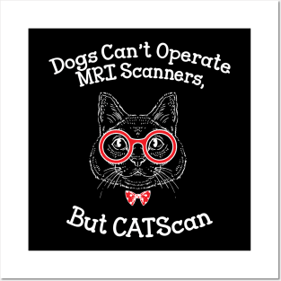 Dogs Can't operate MRI scanners, but CATScan Posters and Art